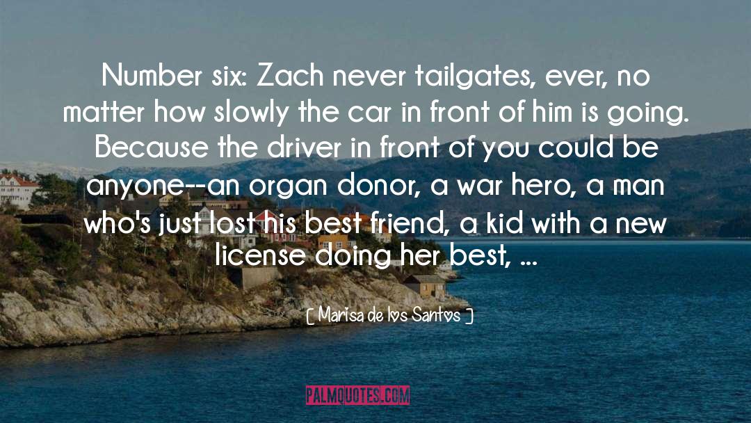 Marisa De Los Santos Quotes: Number six: Zach never tailgates,