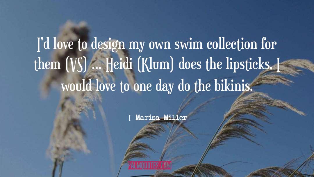 Marisa Miller Quotes: I'd love to design my