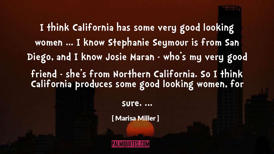 Marisa Miller Quotes: I think California has some