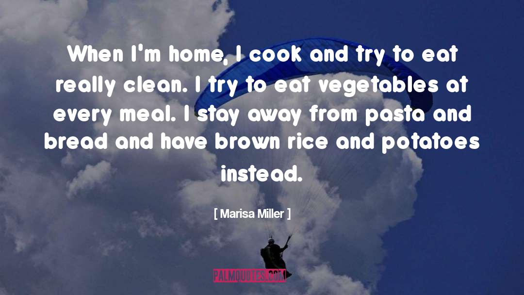 Marisa Miller Quotes: When I'm home, I cook