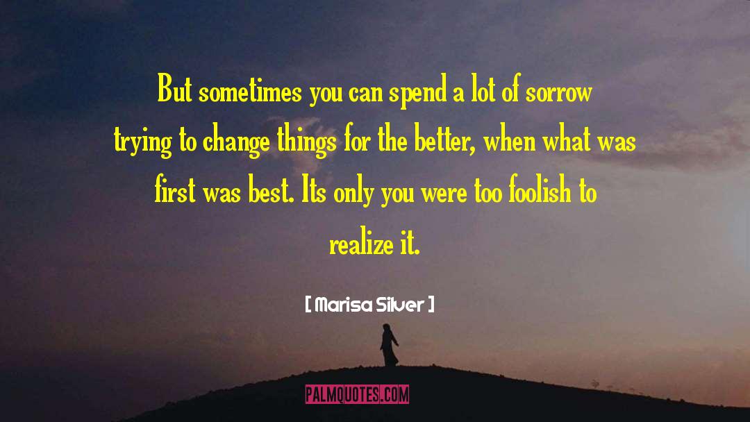 Marisa Silver Quotes: But sometimes you can spend