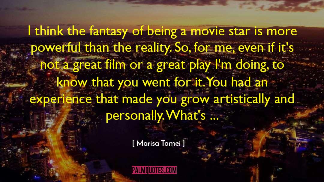 Marisa Tomei Quotes: I think the fantasy of