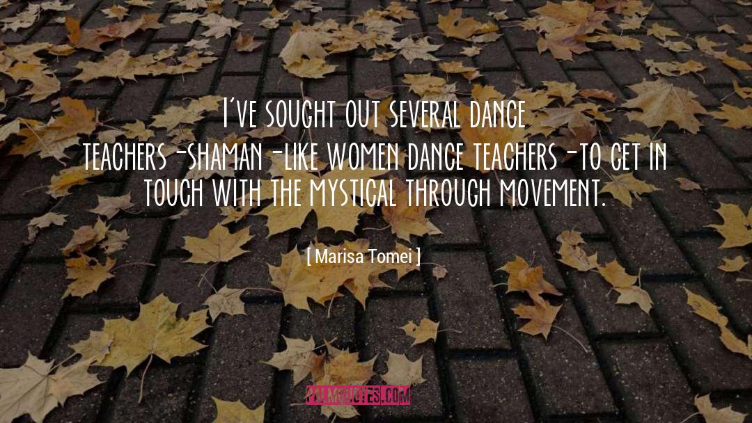 Marisa Tomei Quotes: I've sought out several dance