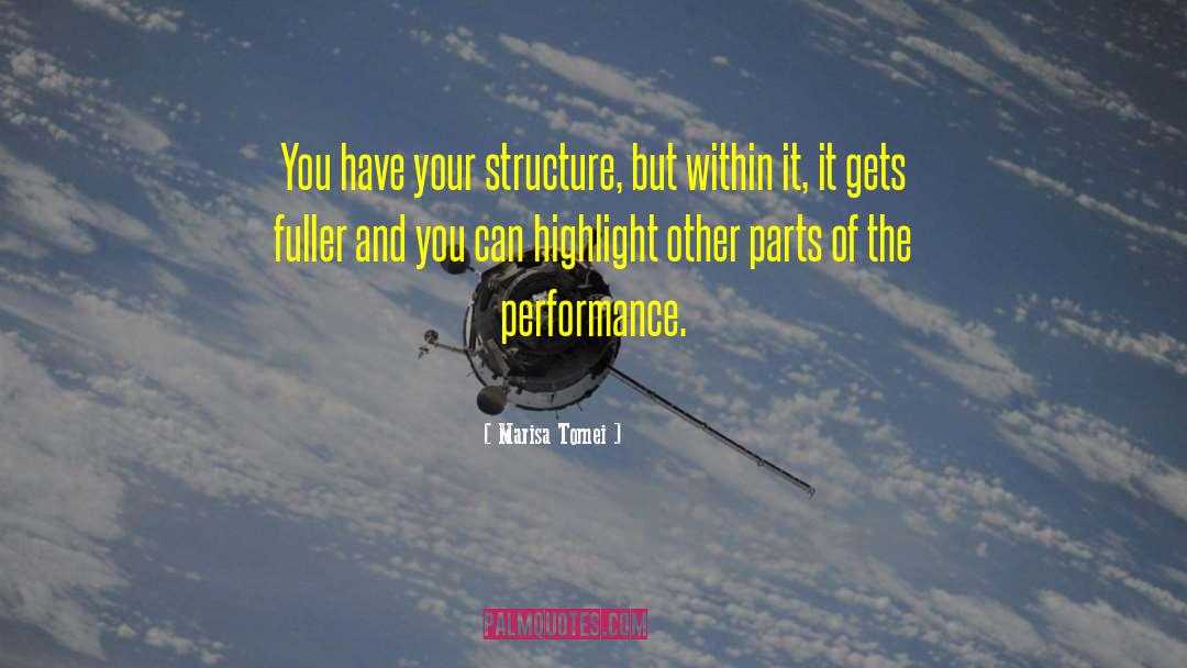 Marisa Tomei Quotes: You have your structure, but