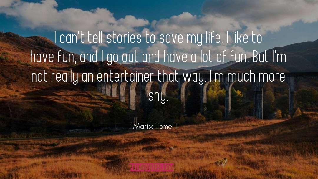 Marisa Tomei Quotes: I can't tell stories to
