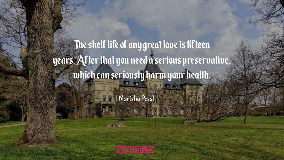 Marisha Pessl Quotes: The shelf life of any