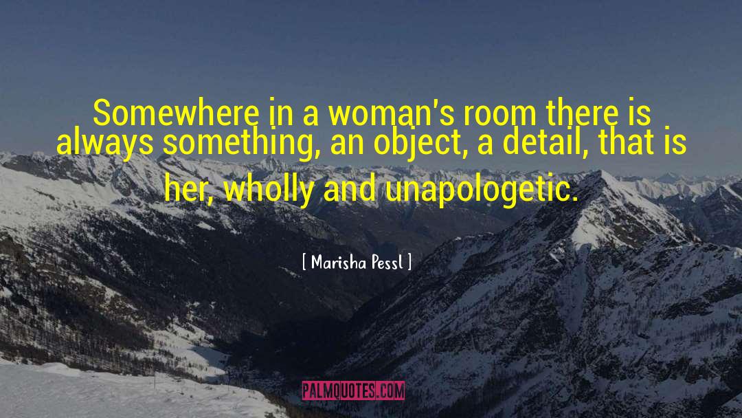 Marisha Pessl Quotes: Somewhere in a woman's room