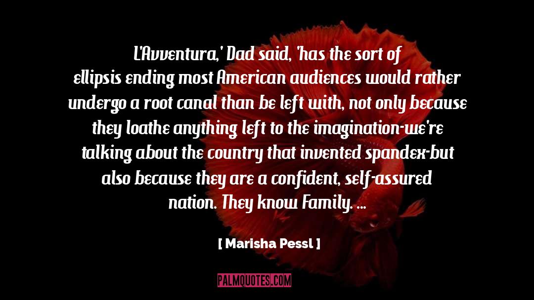 Marisha Pessl Quotes: L'Avventura,' Dad said, 'has the