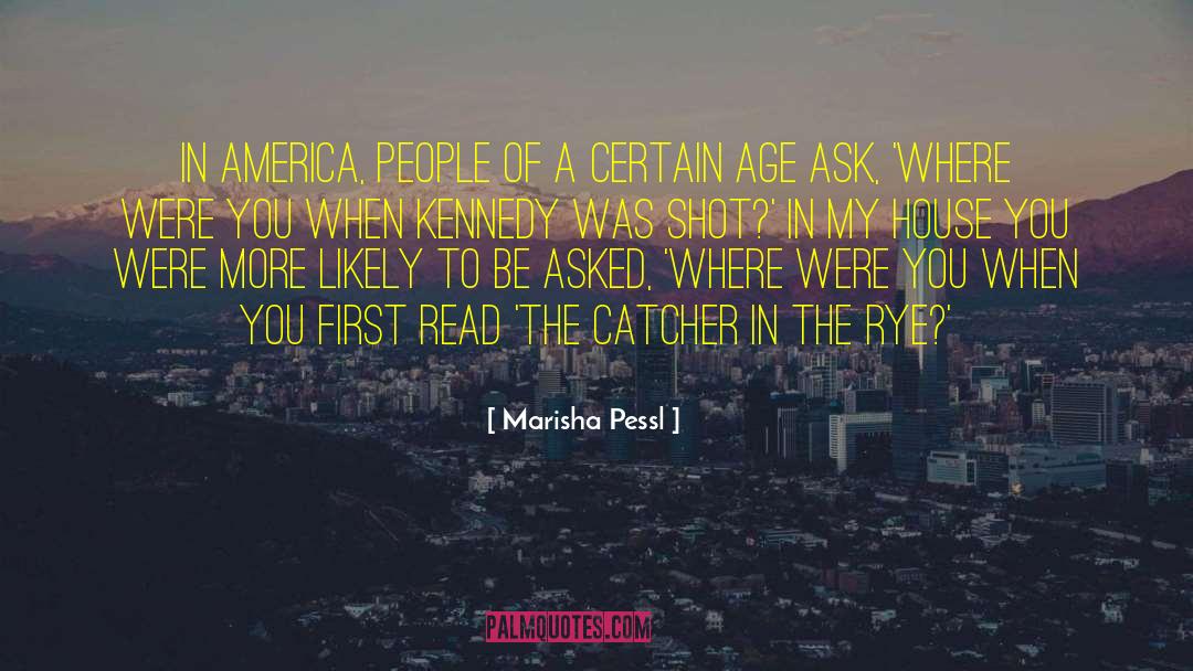 Marisha Pessl Quotes: In America, people of a