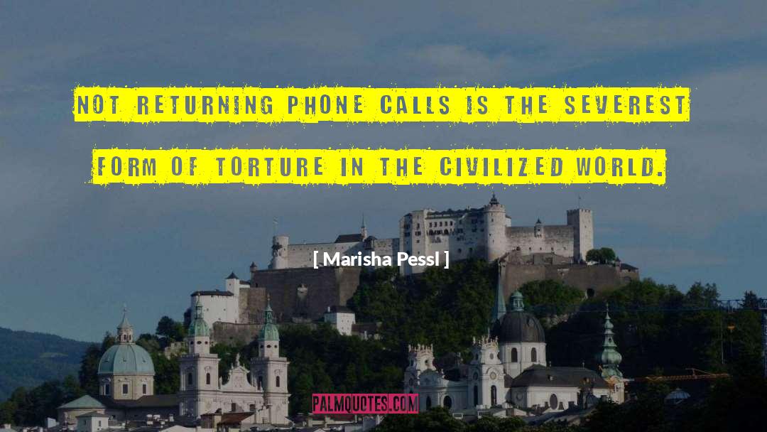 Marisha Pessl Quotes: Not returning phone calls is