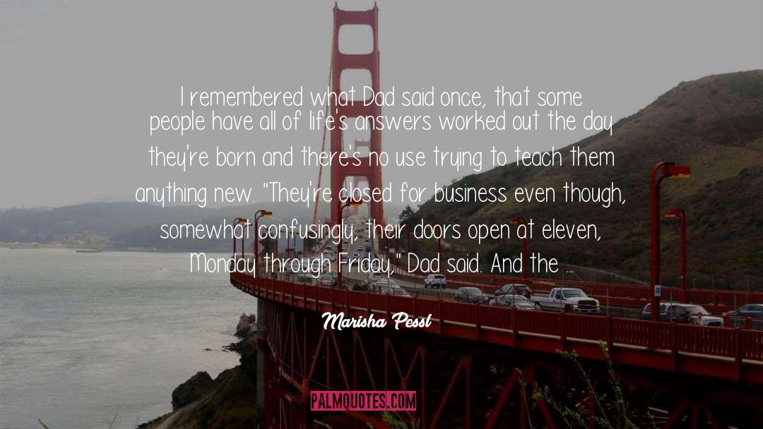 Marisha Pessl Quotes: I remembered what Dad said