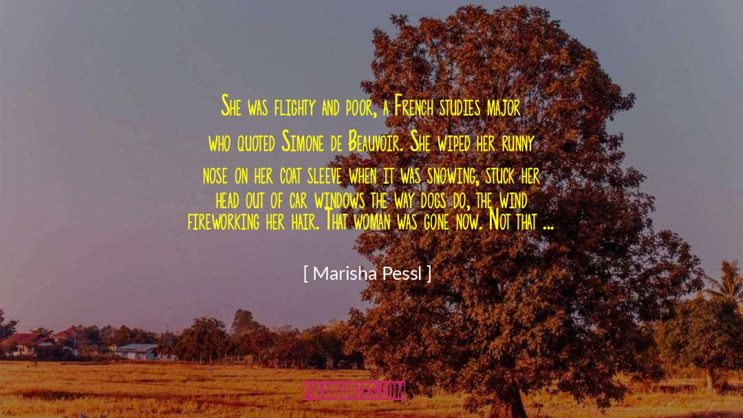 Marisha Pessl Quotes: She was flighty and poor,