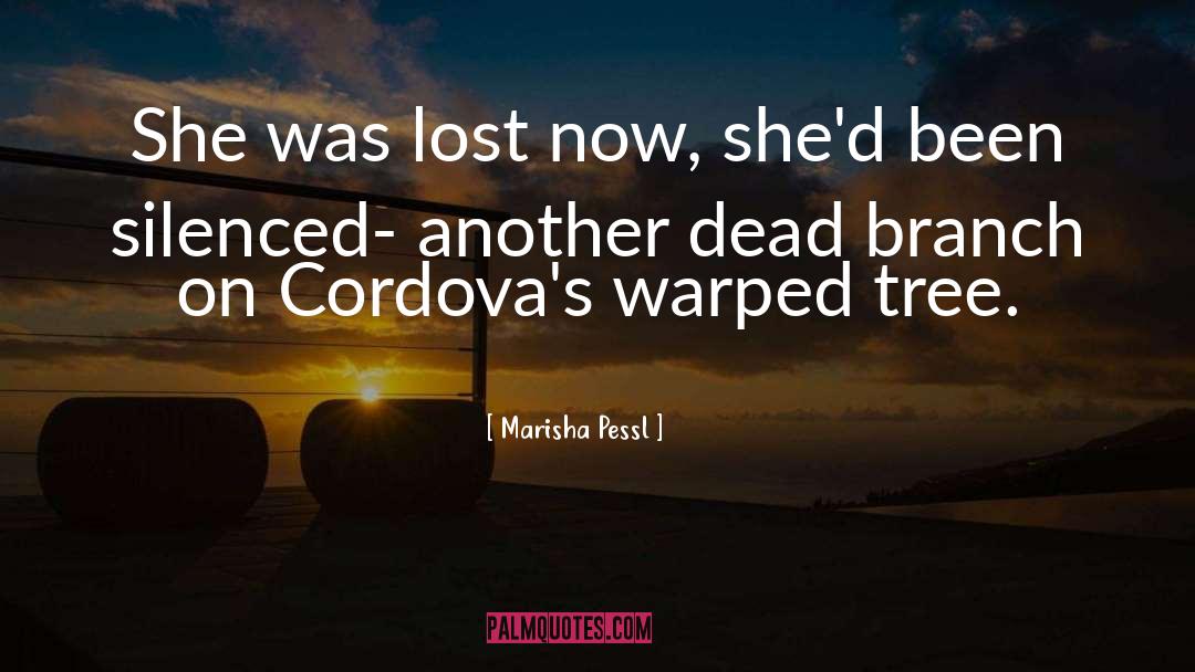 Marisha Pessl Quotes: She was lost now, she'd
