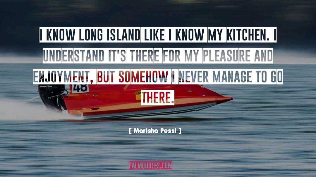 Marisha Pessl Quotes: I know Long Island like