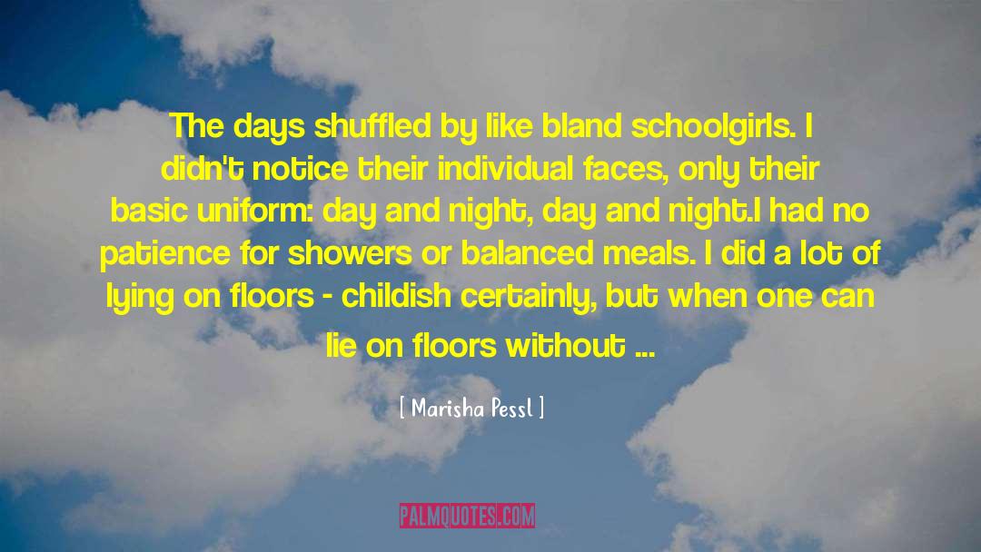 Marisha Pessl Quotes: The days shuffled by like