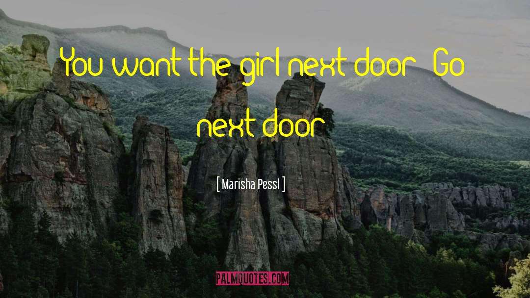 Marisha Pessl Quotes: You want the girl next
