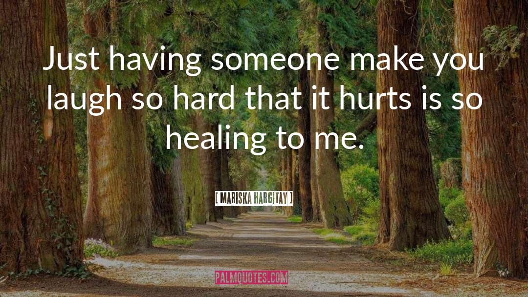 Mariska Hargitay Quotes: Just having someone make you