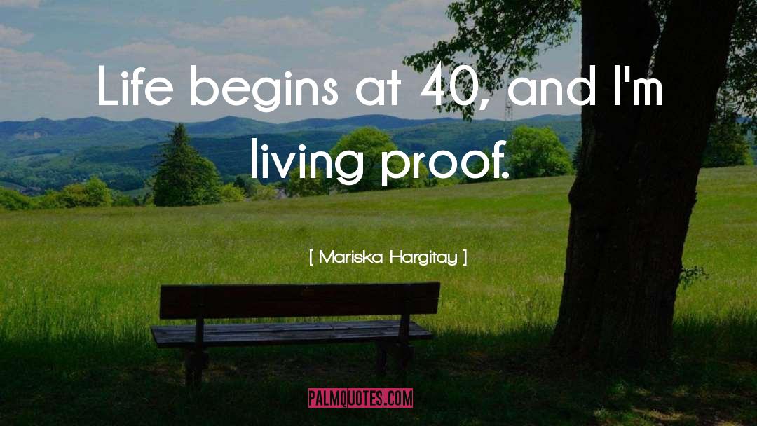Mariska Hargitay Quotes: Life begins at 40, and