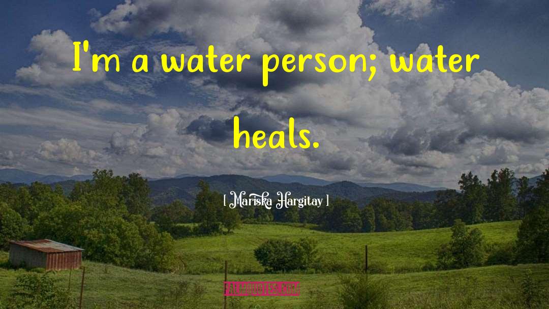 Mariska Hargitay Quotes: I'm a water person; water