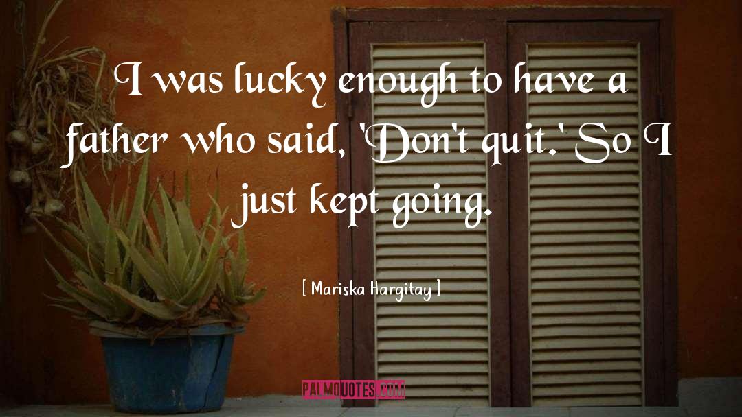Mariska Hargitay Quotes: I was lucky enough to