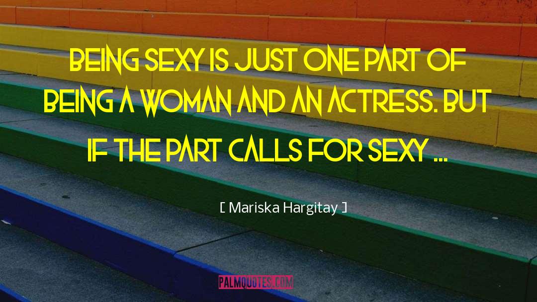 Mariska Hargitay Quotes: Being sexy is just one