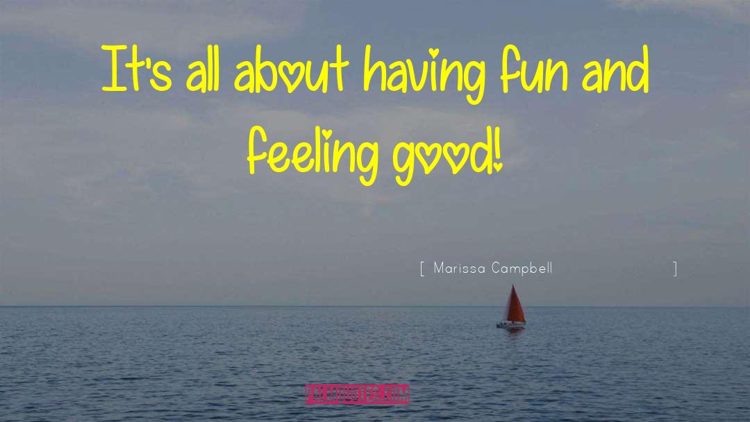 Marissa Campbell Quotes: It's all about having fun