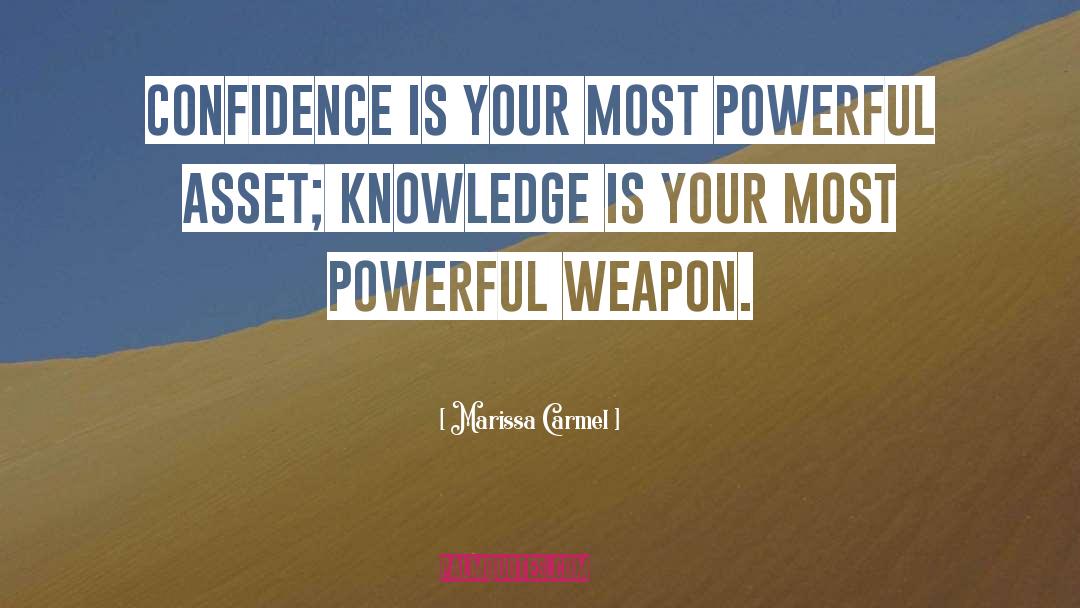 Marissa Carmel Quotes: Confidence is your most powerful