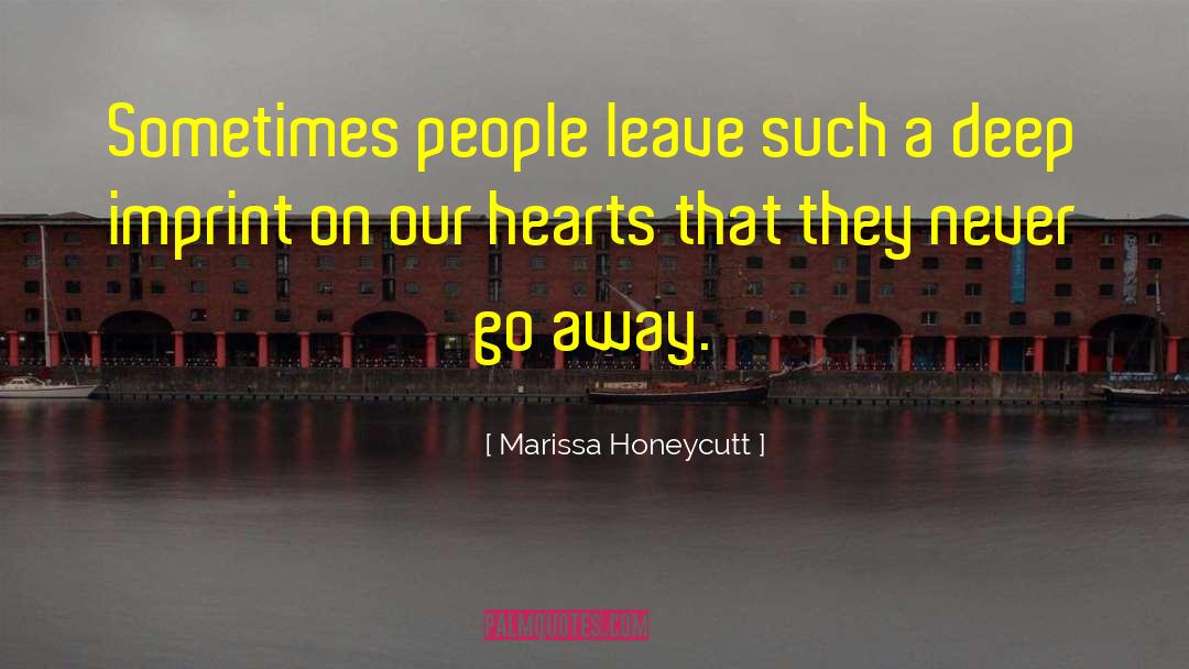 Marissa Honeycutt Quotes: Sometimes people leave such a