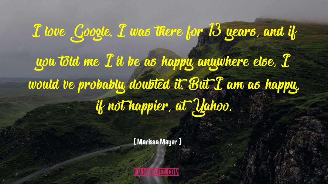 Marissa Mayer Quotes: I love Google. I was