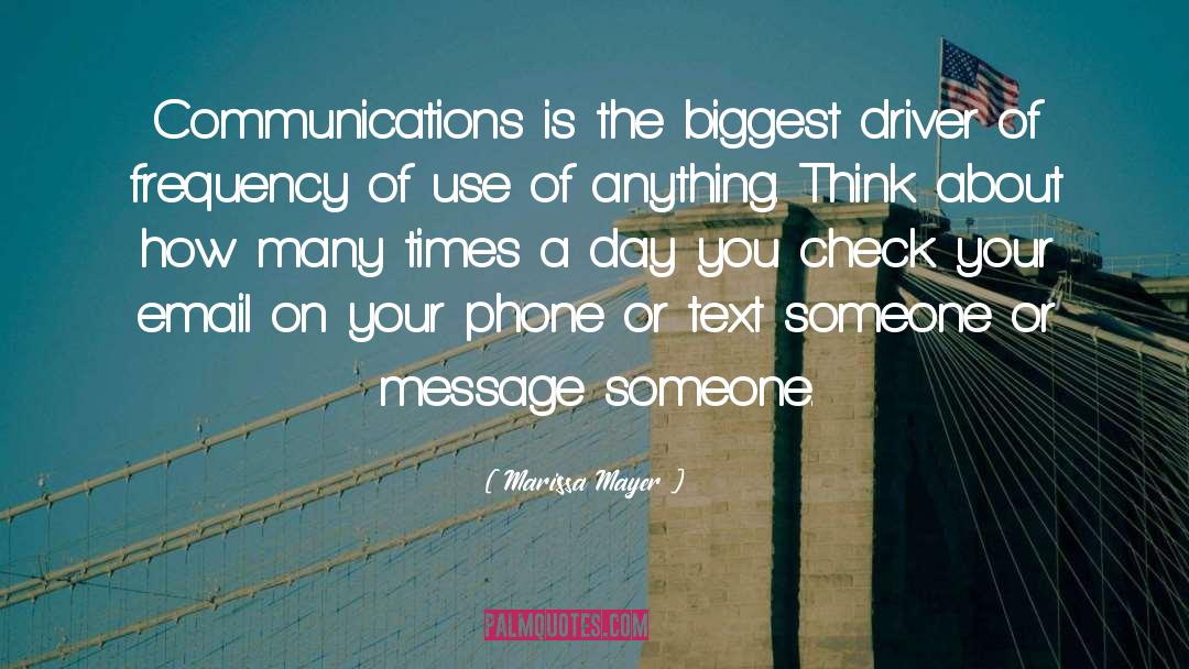 Marissa Mayer Quotes: Communications is the biggest driver