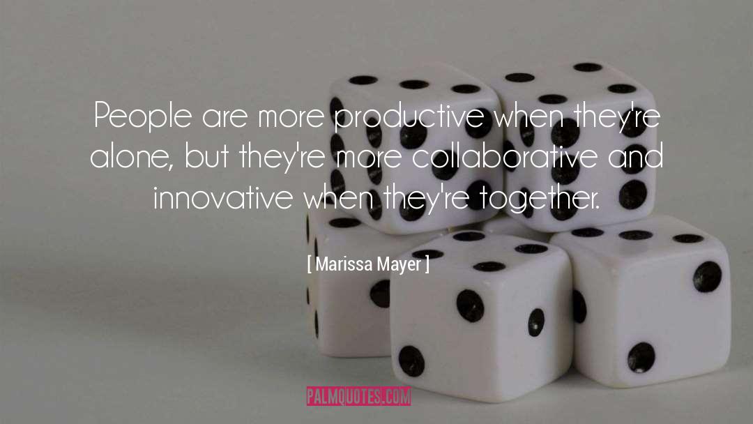 Marissa Mayer Quotes: People are more productive when