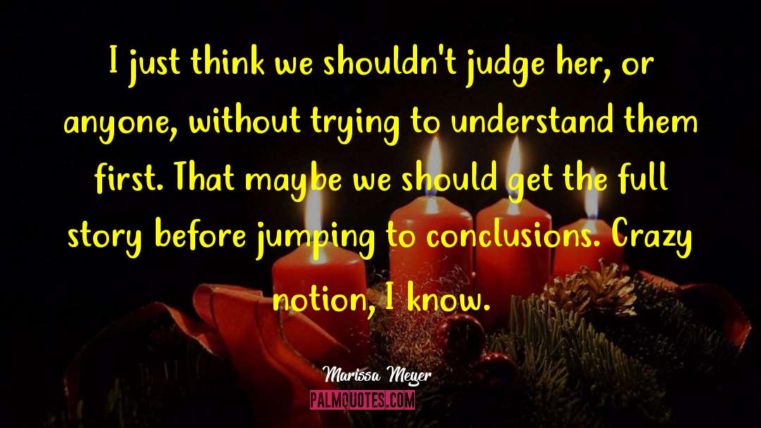 Marissa Meyer Quotes: I just think we shouldn't