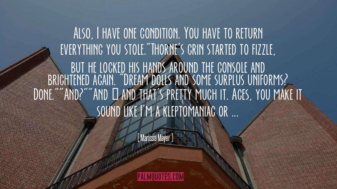 Marissa Meyer Quotes: Also, I have one condition.