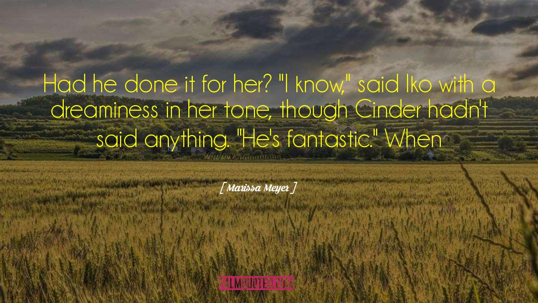 Marissa Meyer Quotes: Had he done it for