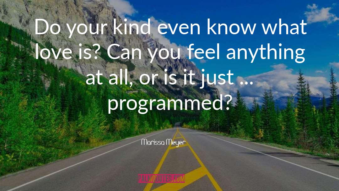 Marissa Meyer Quotes: Do your kind even know