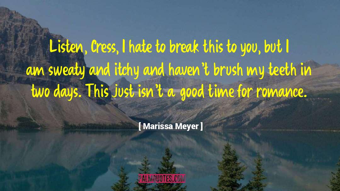 Marissa Meyer Quotes: Listen, Cress, I hate to