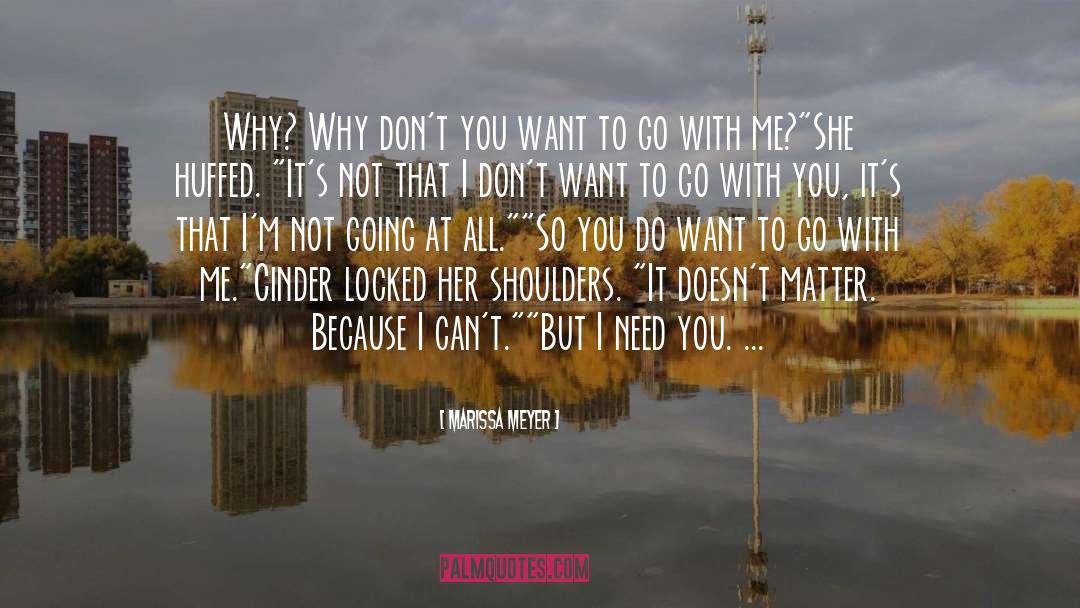 Marissa Meyer Quotes: Why? Why don't you want