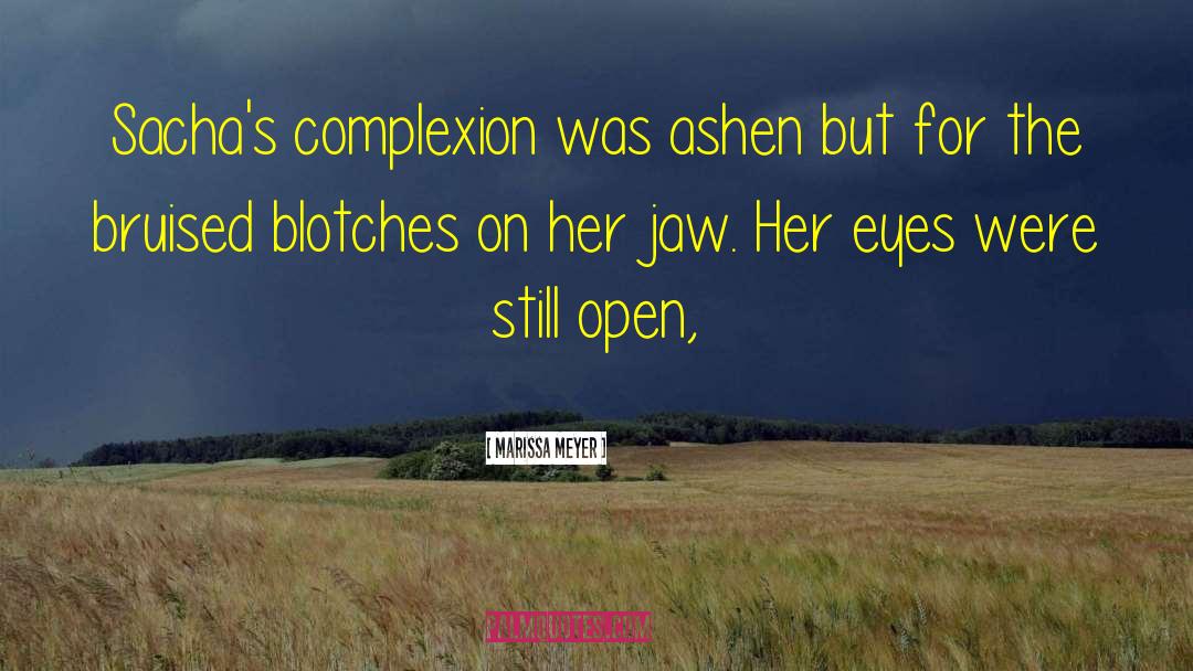 Marissa Meyer Quotes: Sacha's complexion was ashen but