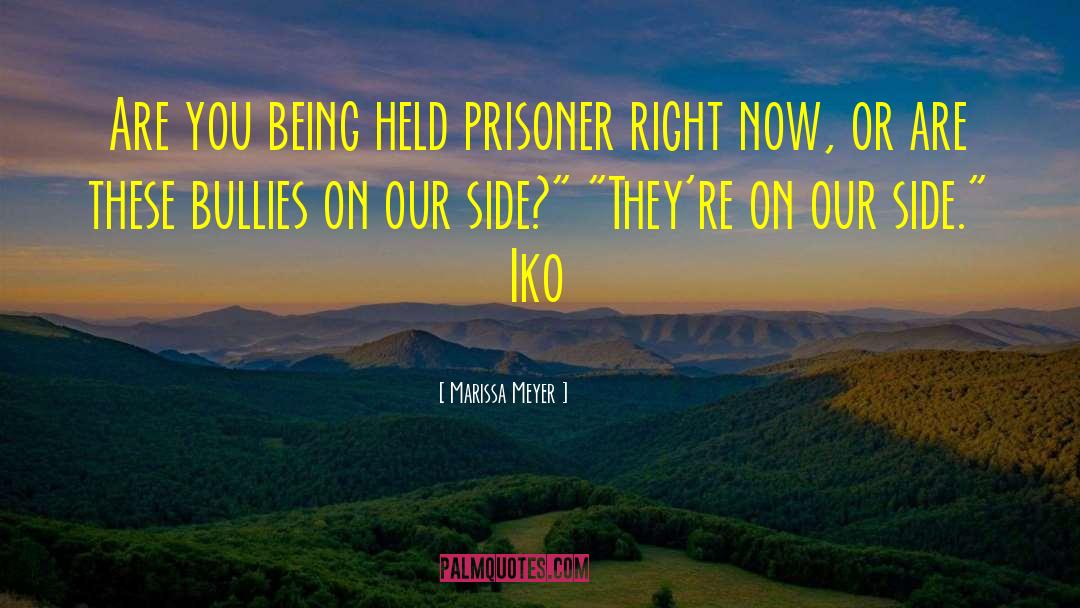 Marissa Meyer Quotes: Are you being held prisoner