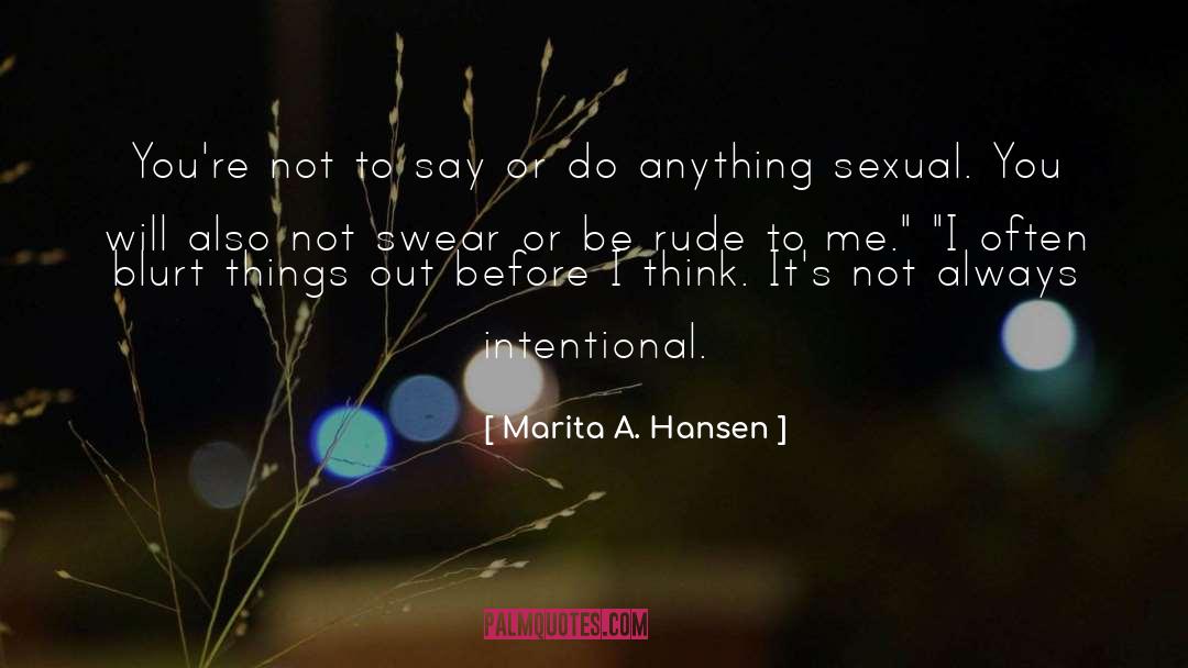Marita A. Hansen Quotes: You're not to say or