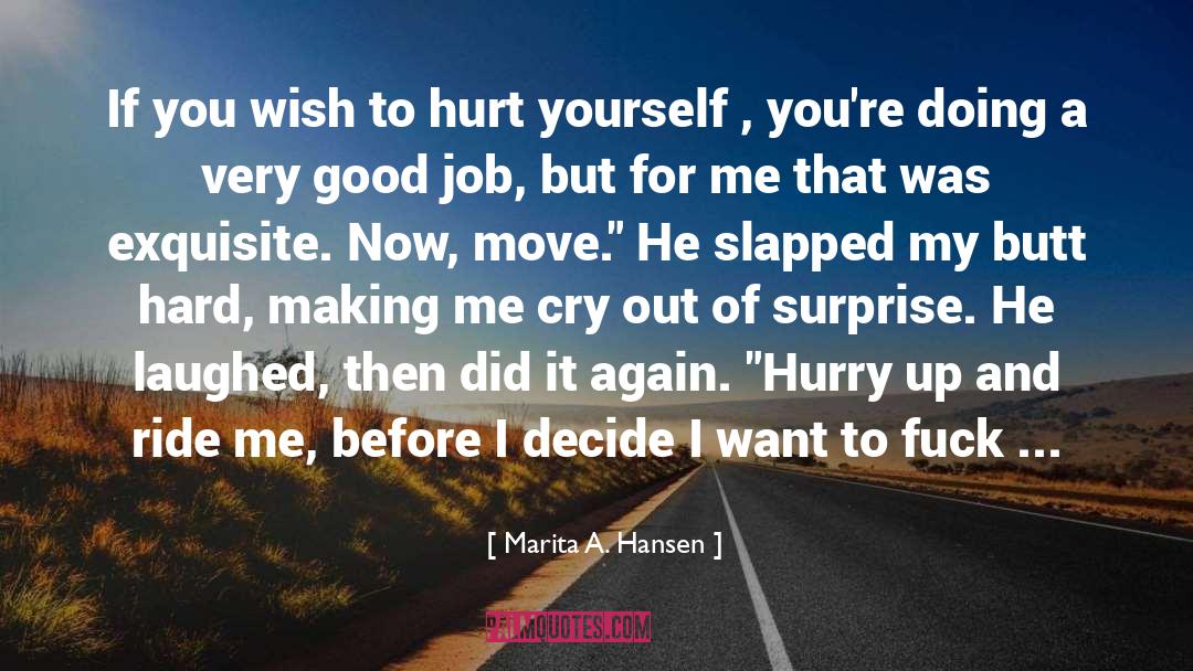 Marita A. Hansen Quotes: If you wish to hurt