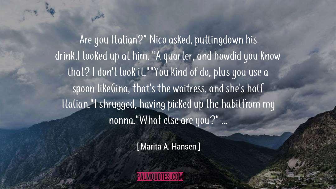 Marita A. Hansen Quotes: Are you Italian?