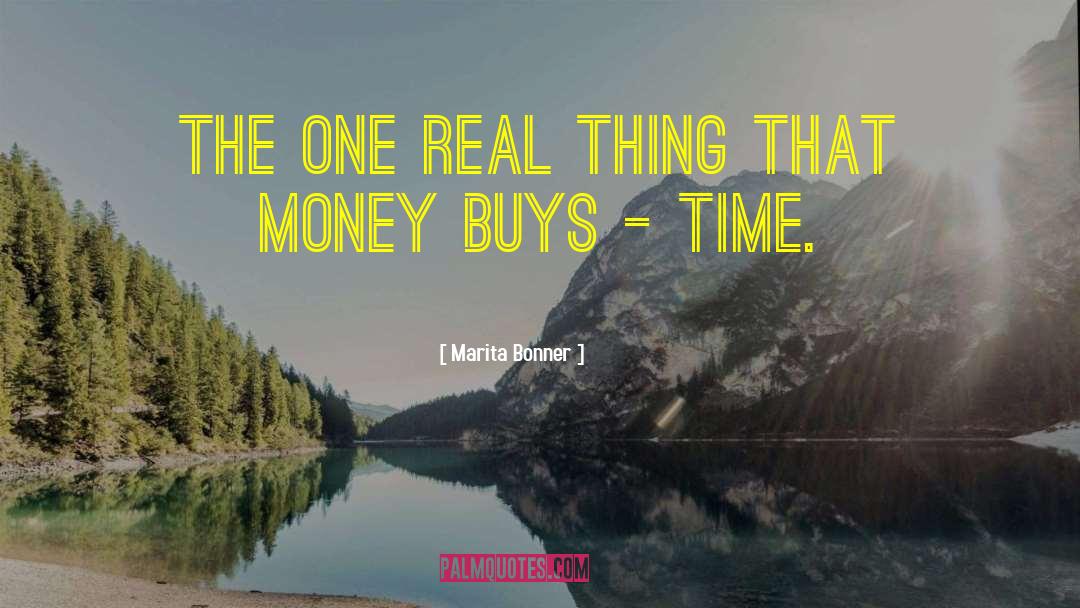 Marita Bonner Quotes: The one real thing that