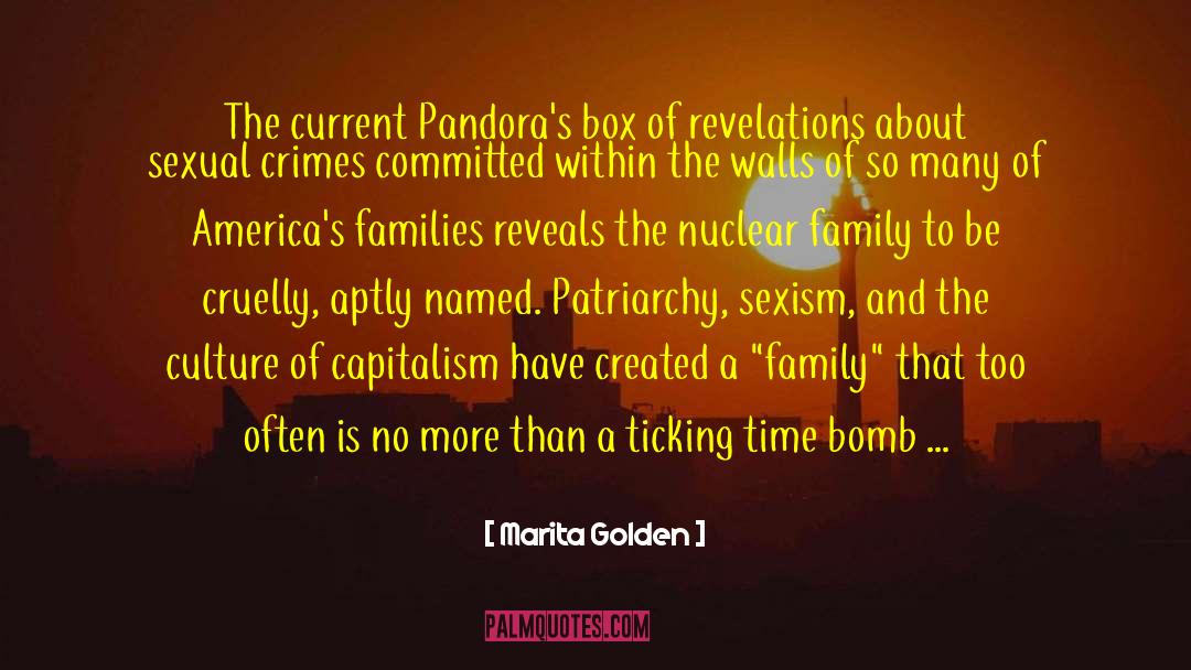 Marita Golden Quotes: The current Pandora's box of