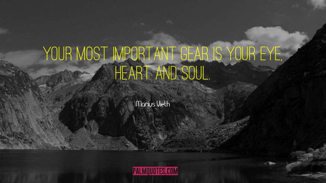 Marius Vieth Quotes: Your most important gear is