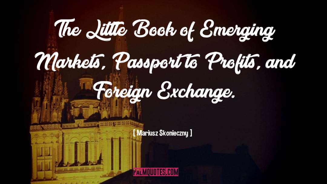 Mariusz Skonieczny Quotes: The Little Book of Emerging