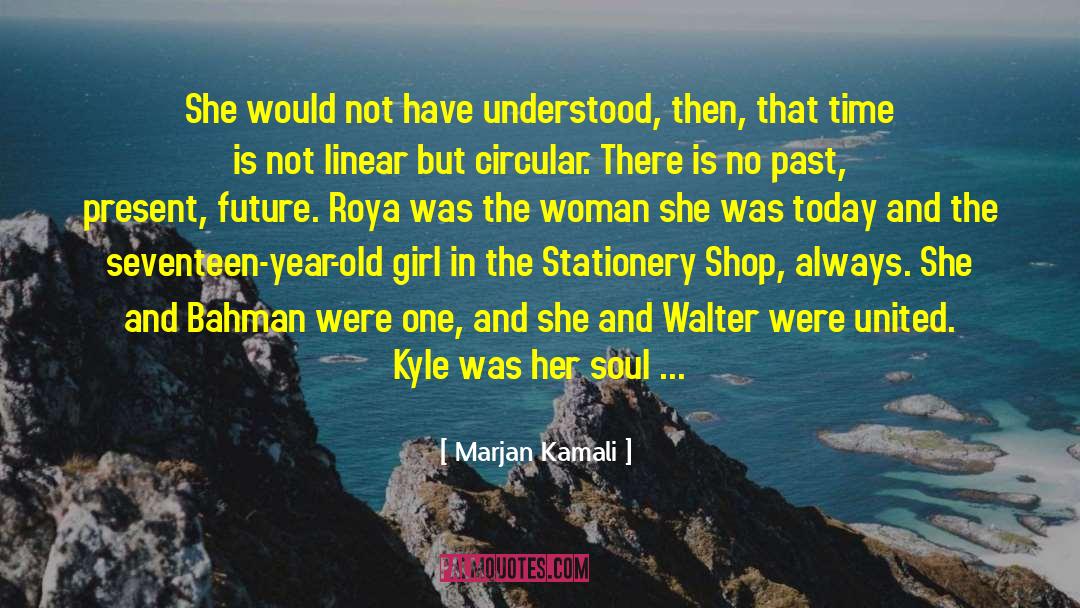 Marjan Kamali Quotes: She would not have understood,
