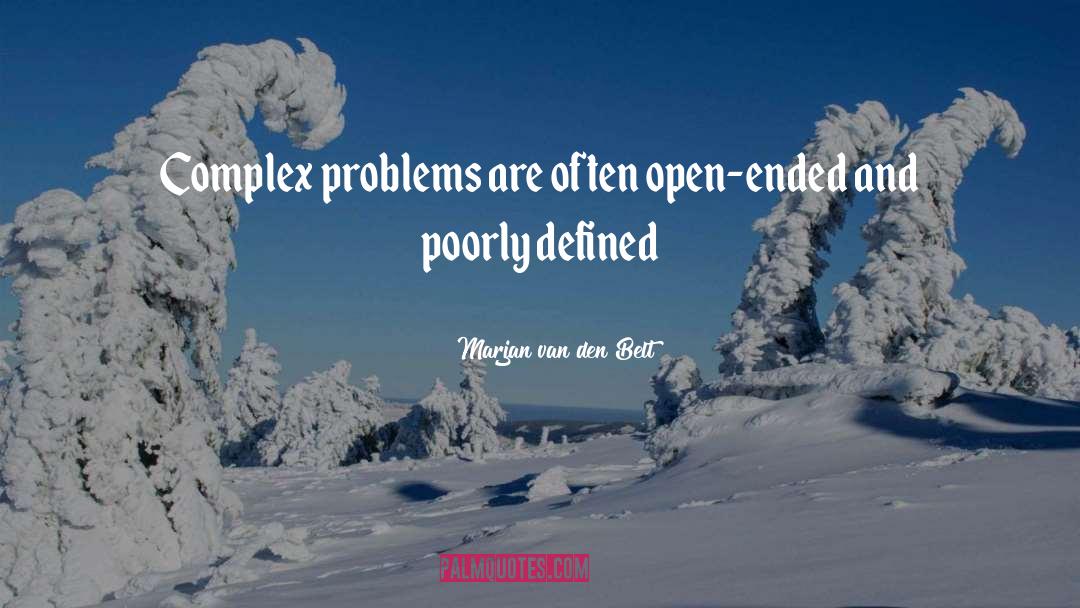 Marjan Van Den Belt Quotes: Complex problems are often open-ended