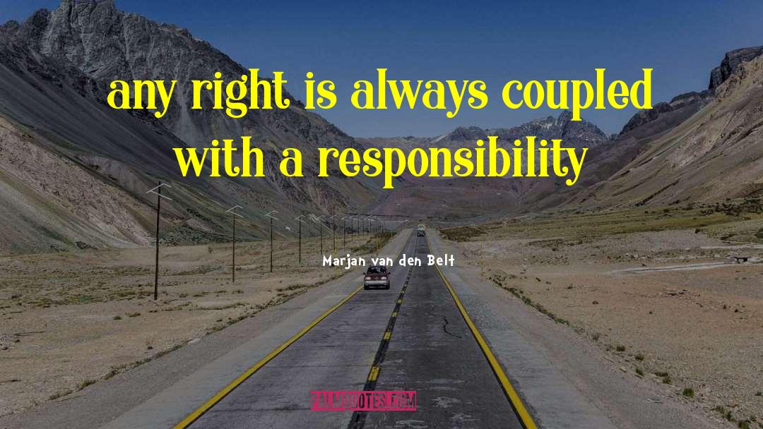 Marjan Van Den Belt Quotes: any right is always coupled