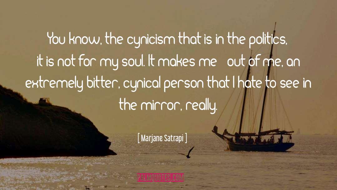Marjane Satrapi Quotes: You know, the cynicism that